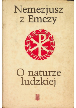 Nemezjusz z Emezy. O naturze ludzkiej.