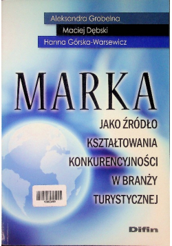 Marka jako źródło kształtowania konkurencyjności w branży turystycznej