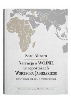 Narracja o WOJNIE w reportażach Wojciecha Jagielskiego Perspektywa lingwistyczno-kulturowa
