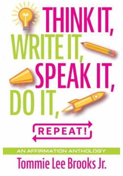 Think it, Write it, Speak it, Do it, Repeat!