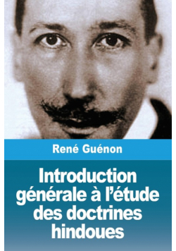 Introduction générale à l'étude des doctrines hindoues