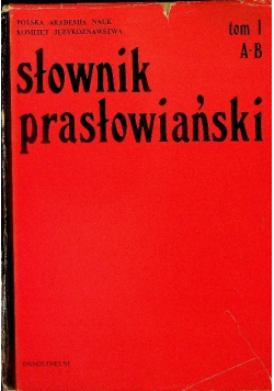 Słownik prasłowiański Tom 1