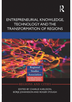 Entrepreneurial Knowledge, Technology and the Transformation of Regions