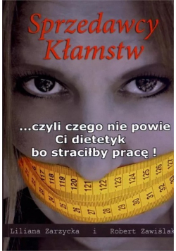 Sprzedawcy kłamstw czyli czego nie powie Ci dietetyk bo straciłby pracę