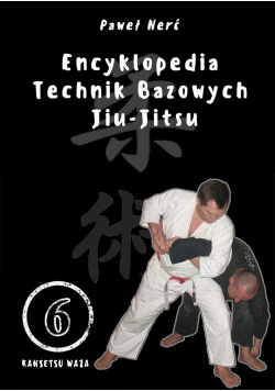 Encyklopedia technik bazowych Jiu-Jitsu Tom 6