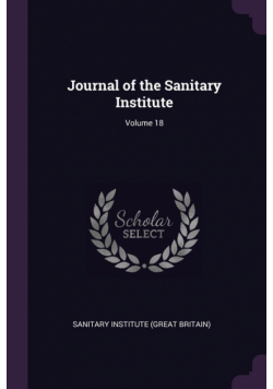 Journal of the Sanitary Institute; Volume 18