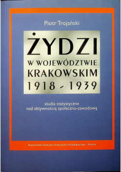 Żydzi w województwie krakowskim 1918 -1939 Dedykacja Trojańskiego