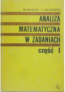 Analiza matematyczna w zadaniach, Część I
