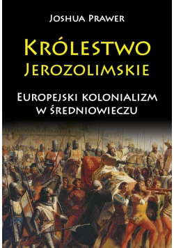 Królestwo Jerozolimskie Europejski kolonializm w średniowieczu
