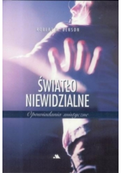 Światło niewidzialne Opowiadania mistyczne