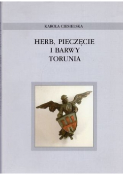 Herb pieczęcie i barwy Torunia