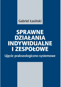 Sprawne działania indywidualne i zespołowe. Ujęcie prakseologiczno-systemowe
