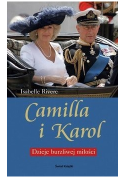 Camilla i Karol Dzieje burzliwej miłości