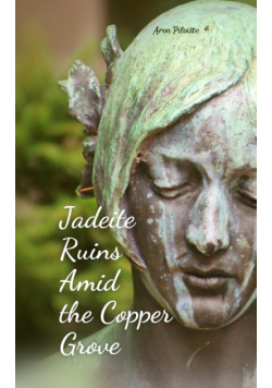 Jadeite Ruins Amid the Copper Grove