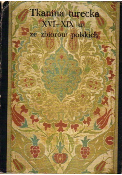 Tkanina turecka XVI - XIX w ze zbiorów polskich
