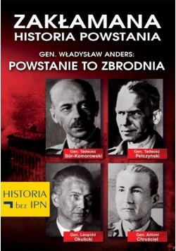 Zakłamana historia Gen. Władysław Anders:  Powstania powstanie to zbrodnia