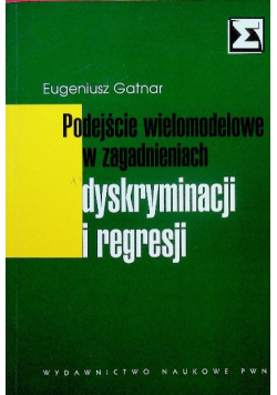 Podejście wielomodelowe w zagadnieniach dyskryminacji i regresji