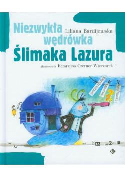 Bardijewska Liliana - Niezwykła wędrówka Ślimaka Lazura