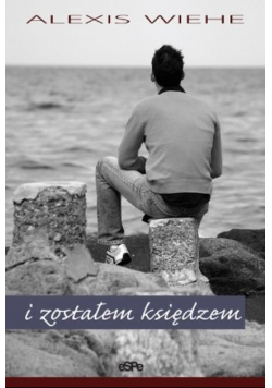 I zostałem księdzem