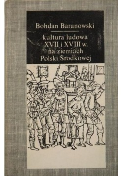 Kultura ludowa XVII i XVIII w na ziemiach Polski Środkowej