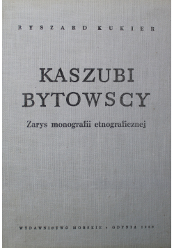 Kaszubi Bytowscy Zarys monografii etnograficznej