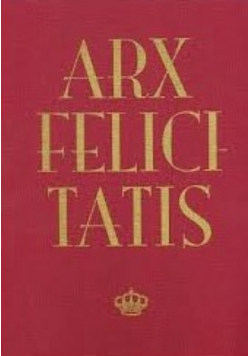 Arx felicitatis. Księga ku czci Profesora Andrzeja Rottermunda w sześćdziesiątą rocznicę urodzin od przyjaciół, kolegów i współpracowników