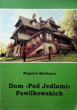 Dom Pod Jedlami Pawlikowskich