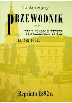 Ilustrowany przewodnik po Warszawie na rok 1892
