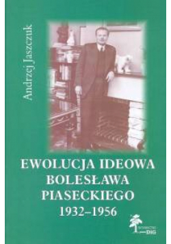 Ewolucja ideowa Bolesława Piaseckiego 1932-1956