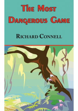 The Most Dangerous Game - Richard Connell's Original Masterpiece