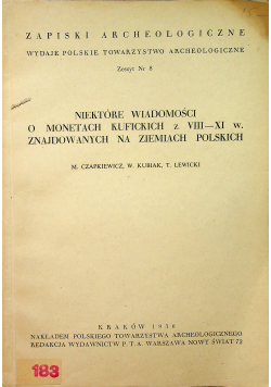 Niektóre wiadomości o monetach kufickich  z VIII XI w znajdowanych na ziemiach polskich