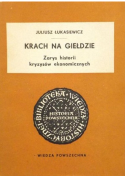 Krach na giełdzie Zarys historii kryzysów ekonomicznych