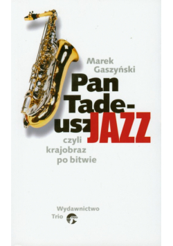Pan Tadeusz Jazz czyli krajobraz po bitwie