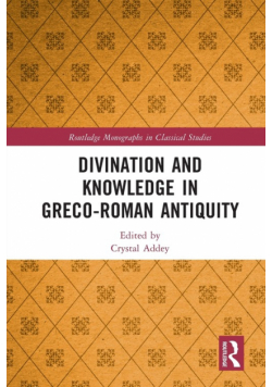 Divination and Knowledge in Greco-Roman Antiquity