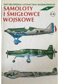 Encyklopedia lotnictwa wojskowego Tom 6 Samoloty i śmigłowce wojskowe
