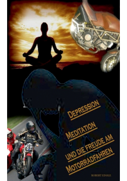 Depression, Meditation und die Freude am Motorradfahren