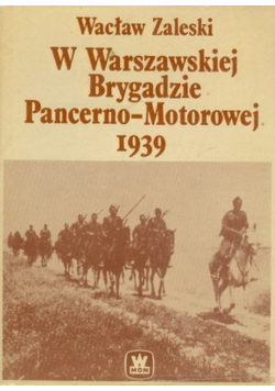 W Warszawskiej Brygadzie Pancerno  Motorowej 1939