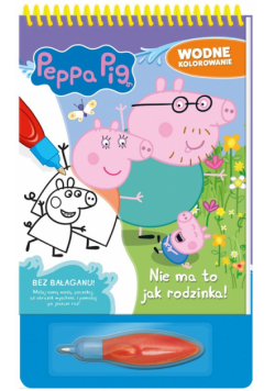 Nie ma to jak rodzinka!. Świnka Peppa. Wodne kolorowanie