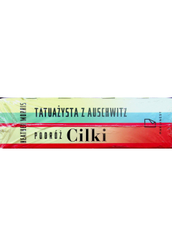 Podróż Cilki / Tatuażysta z Auschwitz