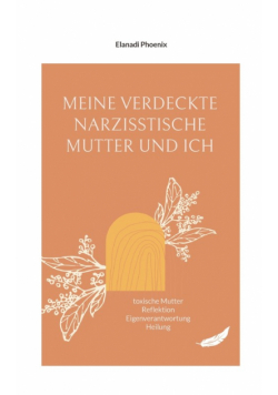 Meine verdeckte narzisstische Mutter und ich