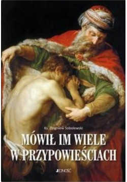 Mówił im wiele w przypowieściach