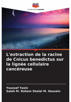 L'extraction de la racine de Cnicus benedictus sur la lignée cellulaire cancéreuse