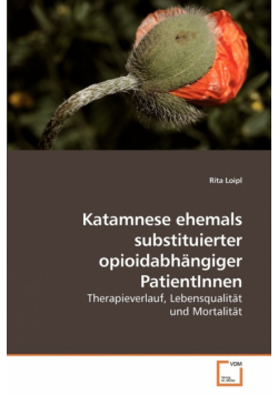 Katamnese ehemals substituierter opioidabhängiger PatientInnen