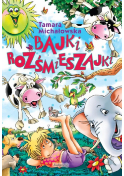 Michałowska Tamara - Bajki rozśmieszajki