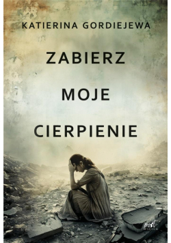 Zabierz moje cierpienie