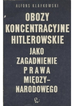 Obozy koncentracyjne hitlerowskie jako zagadnienie prawa między narodowego