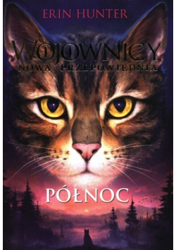 Wojownicy. Nowa przepowiednia Tom 1 Północ