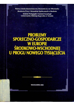 Problemy społeczno gospodarcze w Europie środkowo wschodniej u progu nowego tysiąclecia