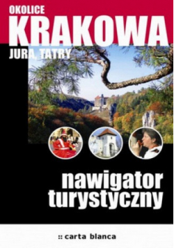 Okolice Krakowa Jura Tatry  Nawigator turystyczny