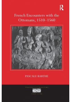 French Encounters with the Ottomans, 1510-1560